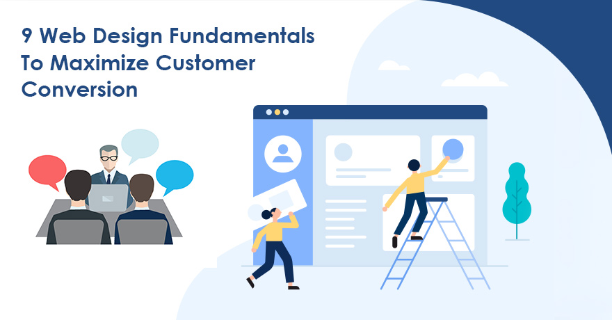 9 Web Design Fundamentals to Maximize Customer Conversion