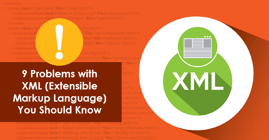 9 Problems with XML (Extensible Markup Language) You Should Know