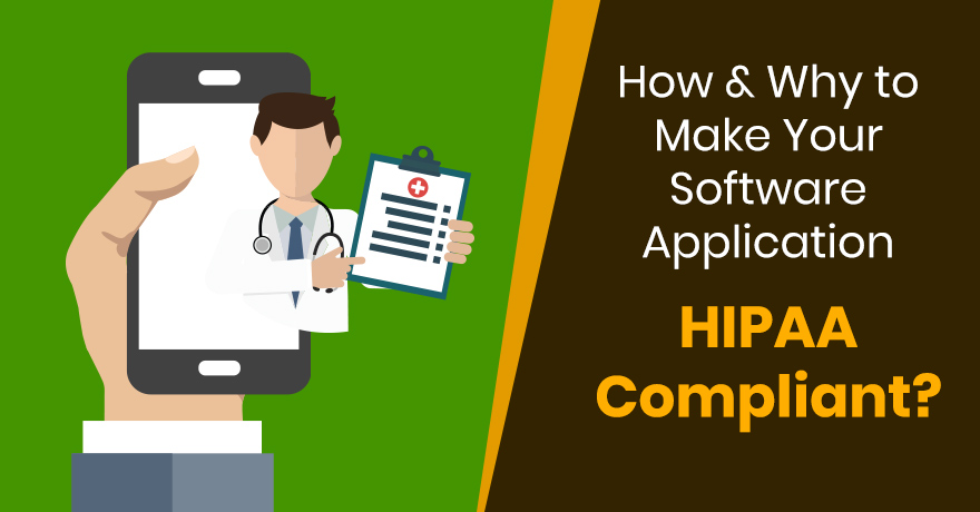 How and Why to Make Your Software Application HIPAA-Compliant?