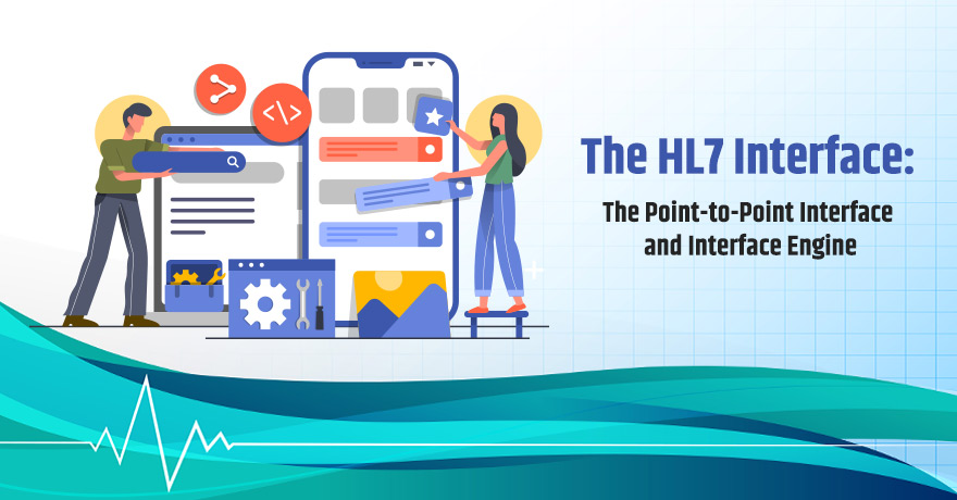 The HL7 Interface: The Point-to-Point Interface and Interface Engine