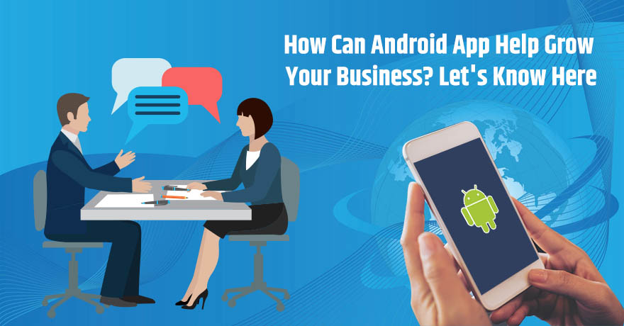 11 Ways How Android Application Can Help in Growing Your Business