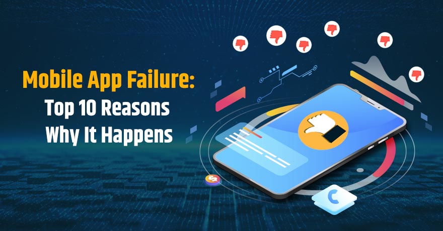 10 Reasons That Show Why Most Mobile Applications Fail in the Market