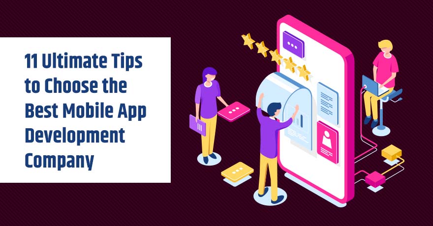 11 Practical Tips to Choose the Best Mobile App Development Company