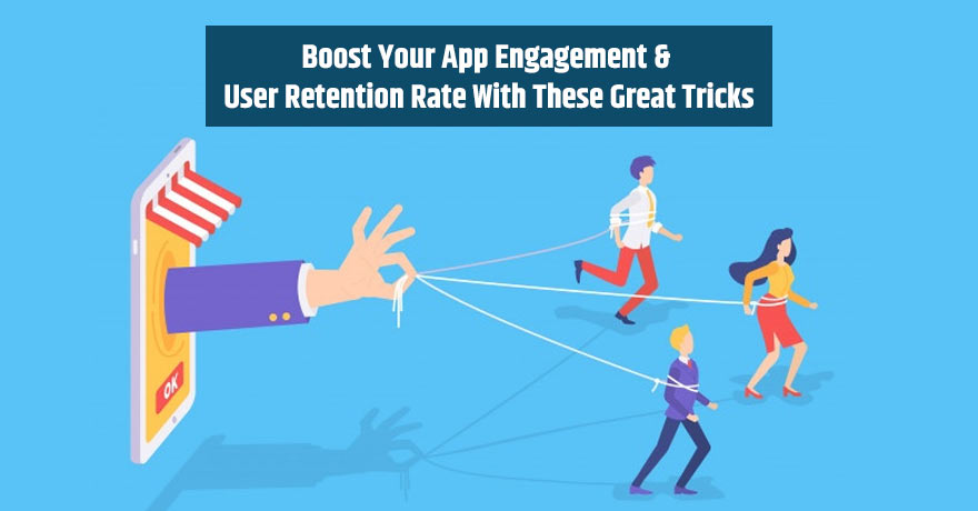 5 Practical Ways to Boost Mobile App Engagement & User Retention Rate