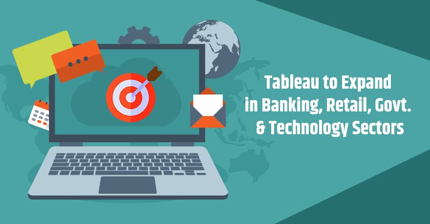 Tableau to Expand in Banking, Retail, Govt. & Technology Sectors