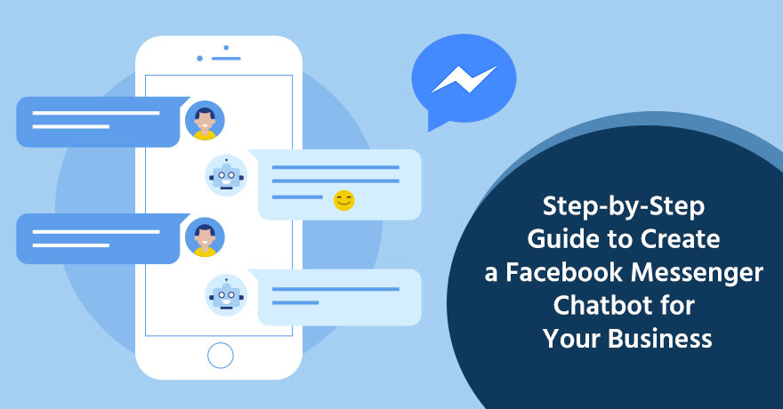 6 Steps to Create a Facebook Messenger Chatbot for Your Business