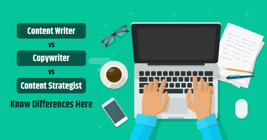 How Content Writer, Copywriter, Content Strategist are Different Job Roles