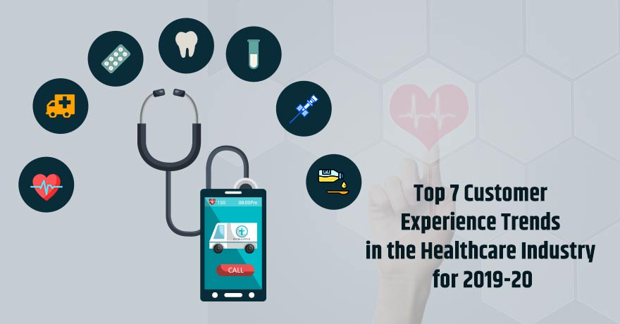 Top 7 Healthcare Trends for Better Patient Experience for 2019-20