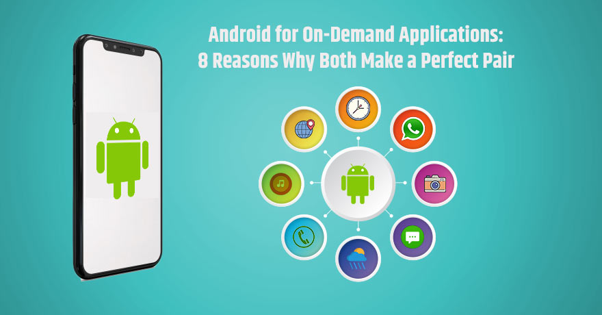 8 Reasons Why Android is a Great Choice for Building On-Demand Apps