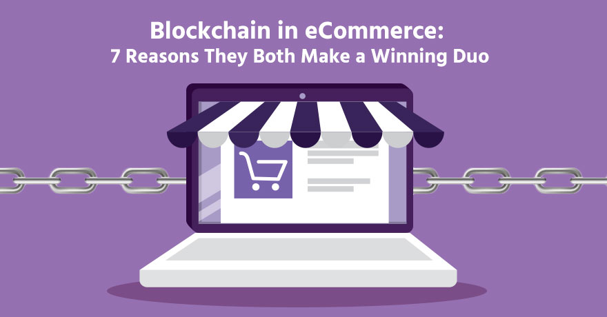 7 Ways How Blockchain is Transforming the eCommerce Industry