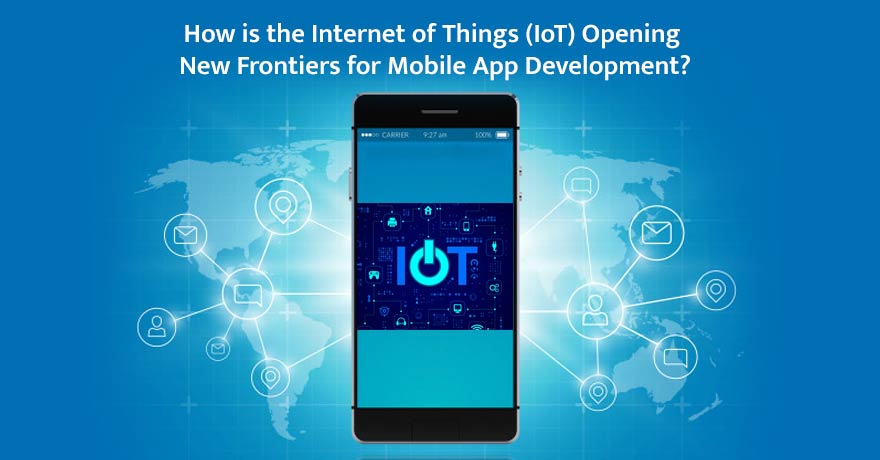 9 Ways How the IoT is Shaping the Future of Mobile App Development