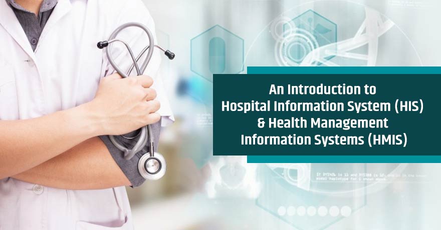 HIS & HMIS: Learn About Both Healthcare-Related Terms in Detail