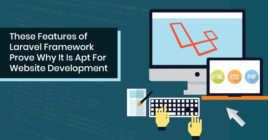 20 Reasons You Should Go for Laravel Framework for Web Development