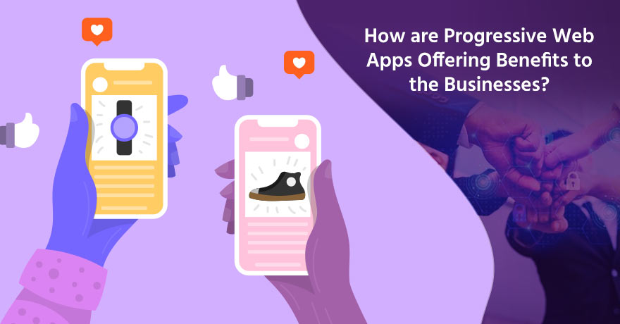 What Are Progressive Web Apps & Reasons for Their Growth in the Future?