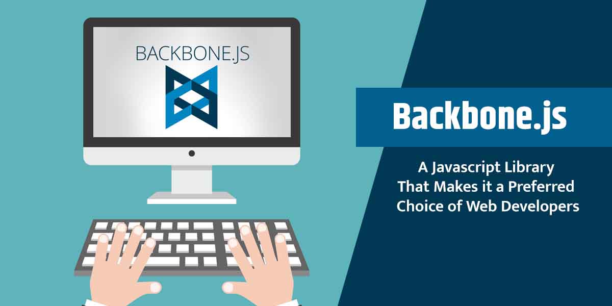 Backbone.js Features & Benefits That Web App Developers Should Know