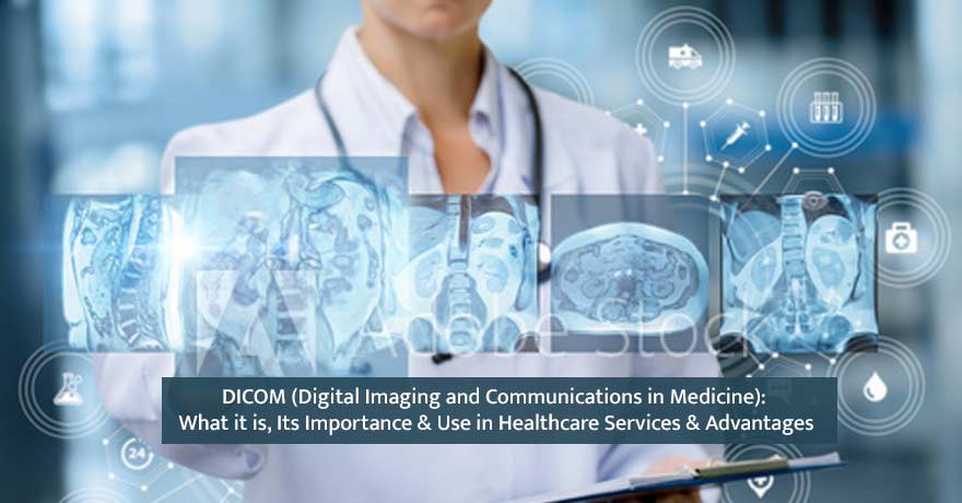 How is DICOM Important & Beneficial for the Healthcare Industry?