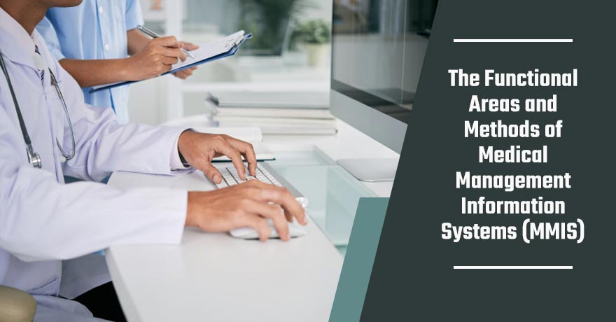 Medical Management Information System (MMIS) & its Benefits to Healthcare IT