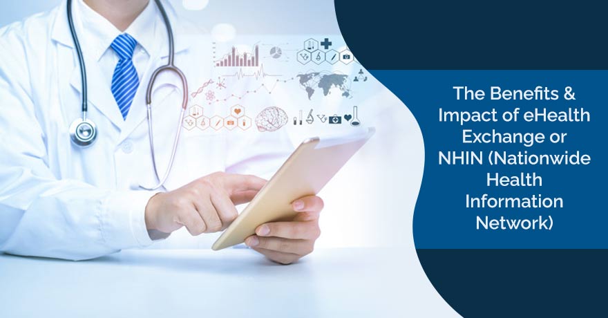 The Impact of eHealth Exchange or NHIN & its Benefits in Healthcare IT