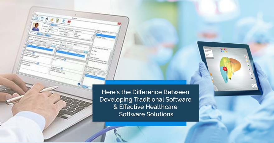 Learn How Healthcare Software Solutions Differ from Traditional Software Solutions
