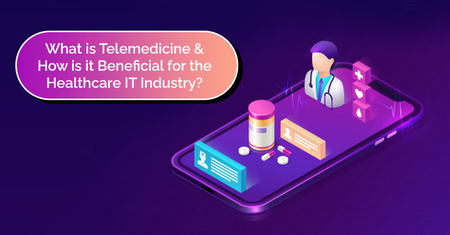 How Telemedicine is Making an Impact on the IT Healthcare Industry