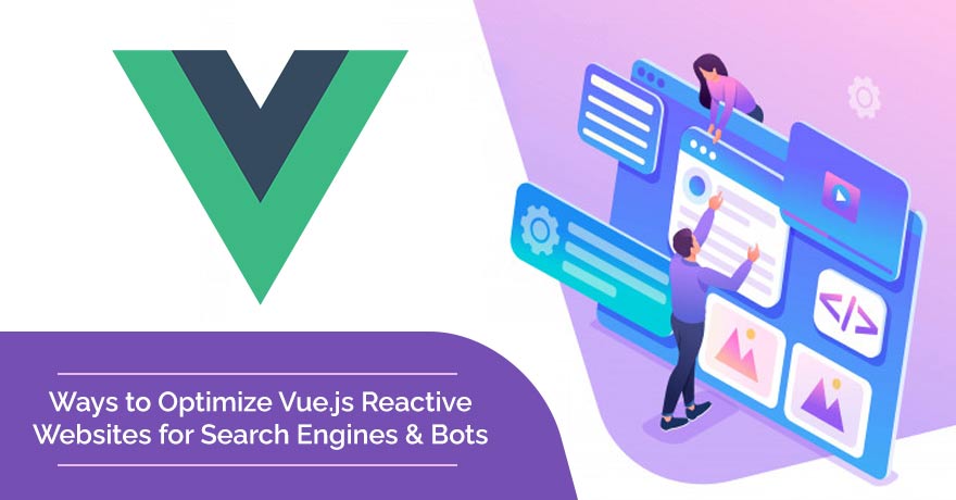 Ways of Optimizing Vue.js Reactive Websites for Search Engines & Bots