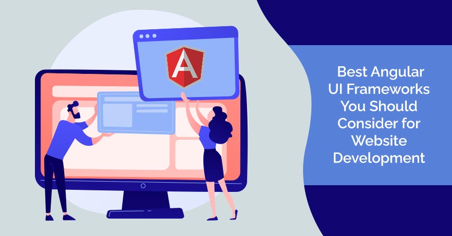 13 Best Angular UI Frameworks You Should Consider to Develop Your Website