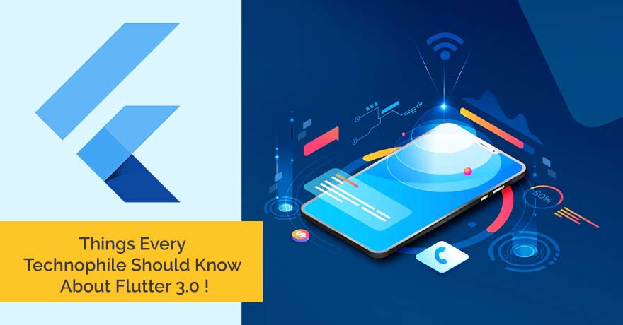 Things Every Technophile Should Know About Flutter 3.0